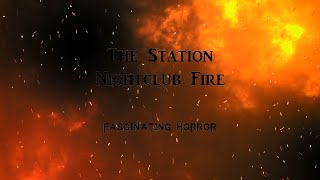 The Station Nightclub Fire  A Short Documentary  Fascinating Horror [upl. by Otsirave885]