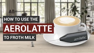 How To Use the AeroLatte To Froth Milk [upl. by Nek]