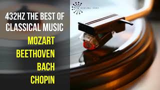 Best Classical Music 432Hz 》Mozart • Beethoven • Bach • Chopin 》Piano Violin amp Orchestral [upl. by Berget]